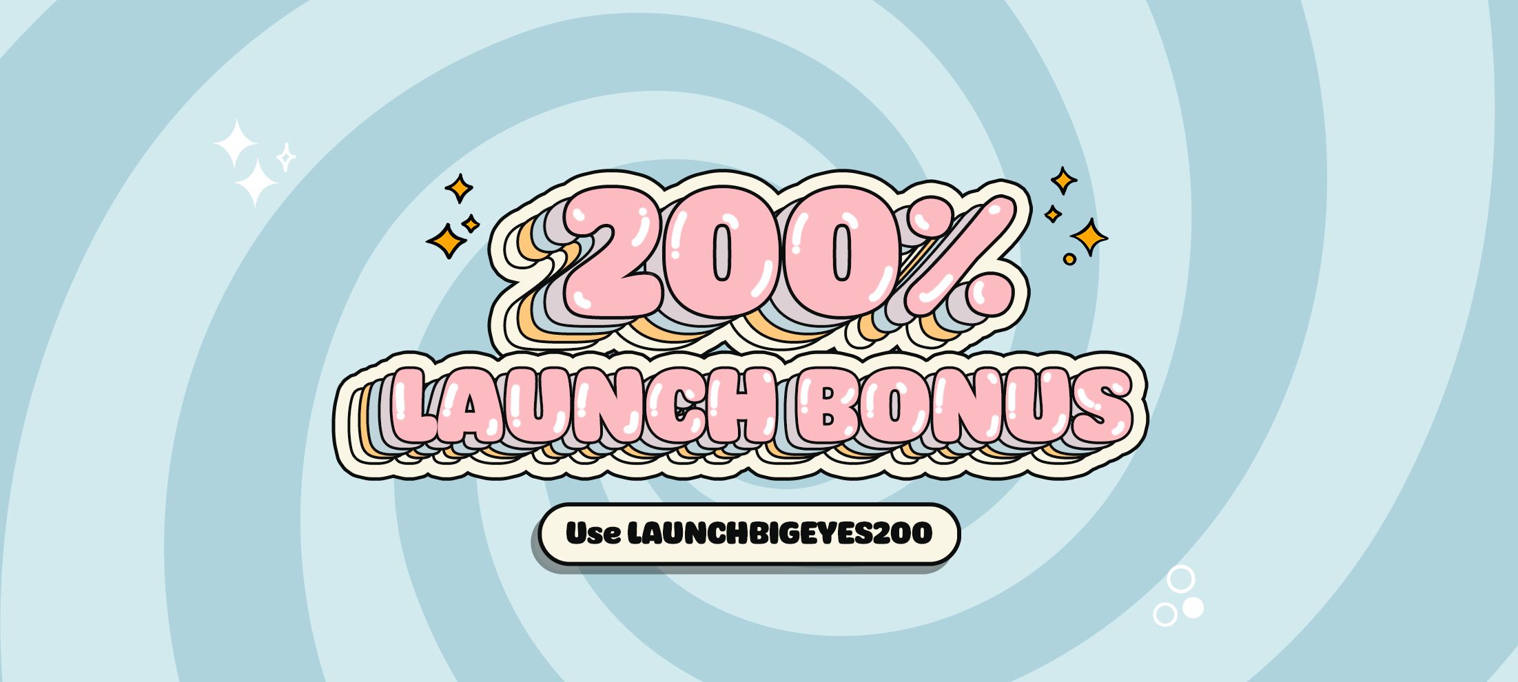 200% Launch Bonus